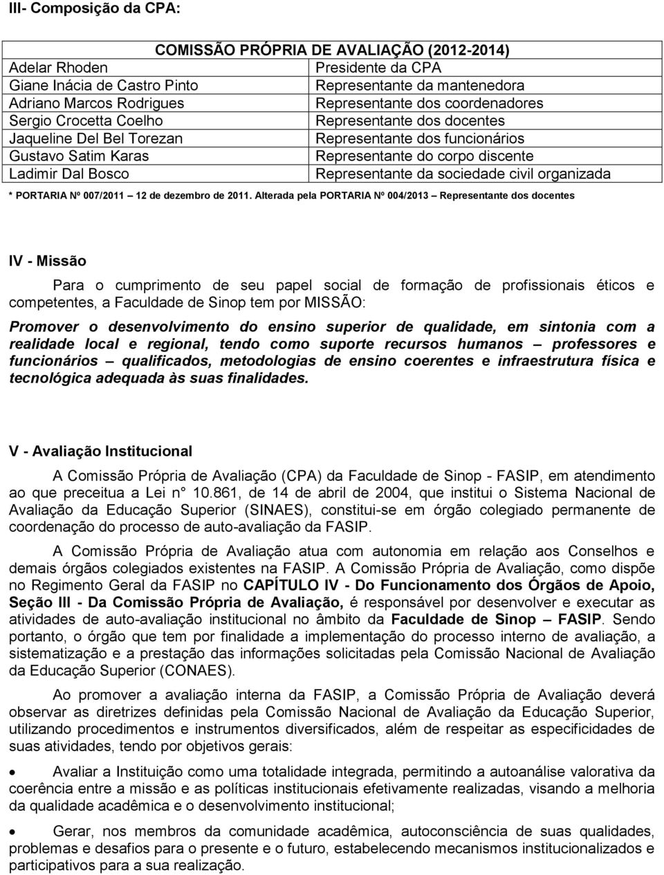 Representante da sociedade civil organizada * PORTARIA Nº 007/2011 12 de dezembro de 2011.