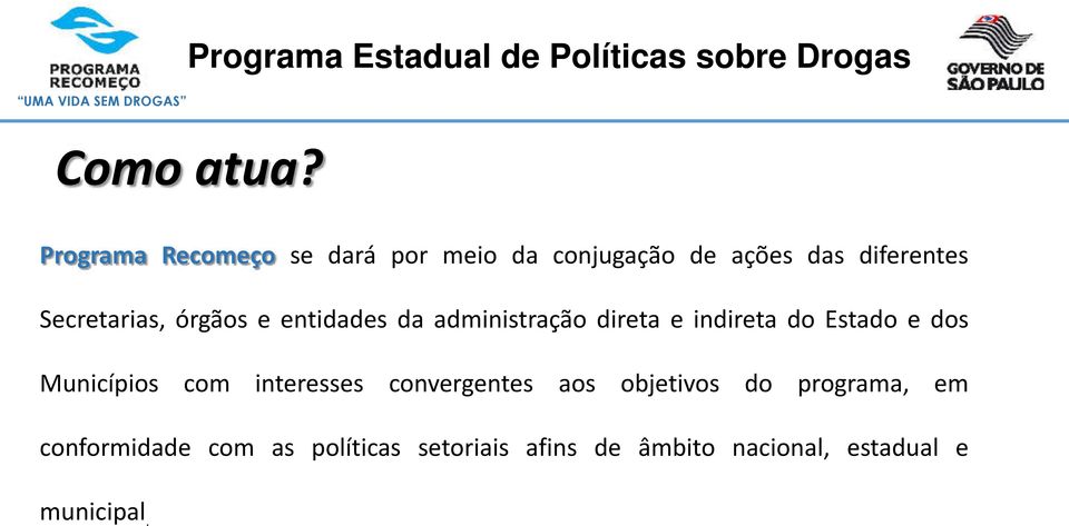 Secretarias, órgãos e entidades da administração direta e indireta do Estado e