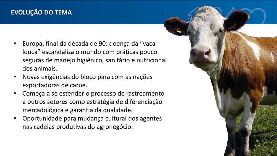 Novas exigências do bloco para com as nações exportadoras de carne.