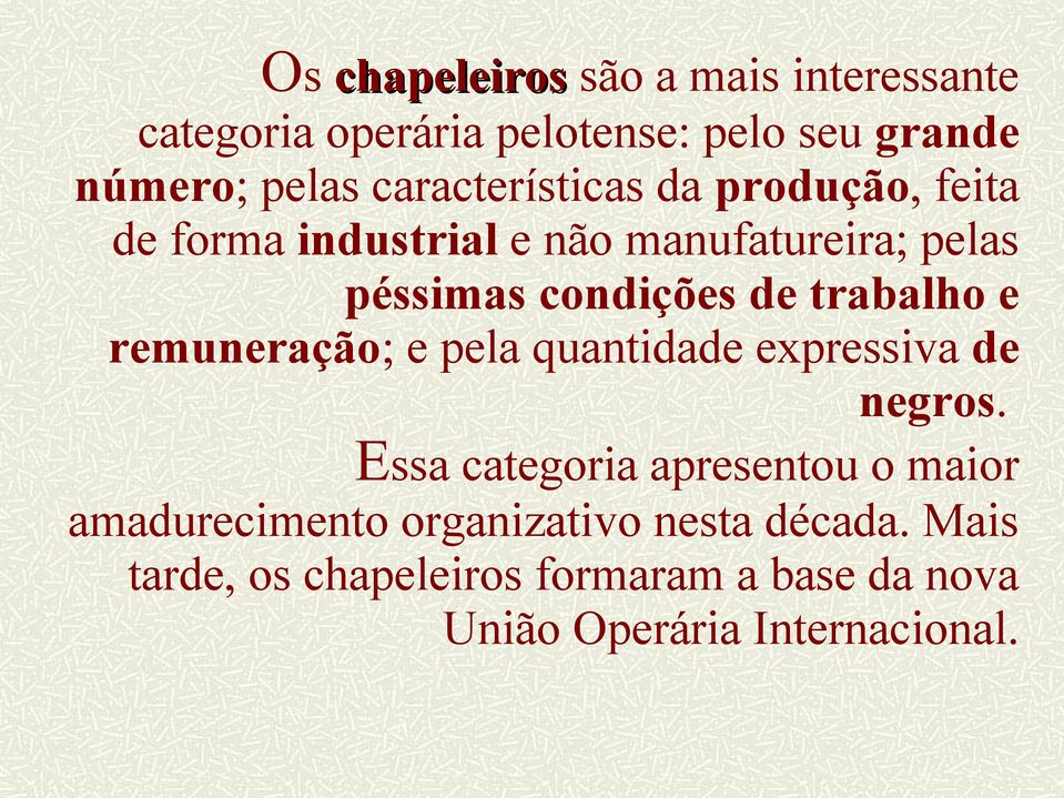 trabalho e remuneração; e pela quantidade expressiva de negros.