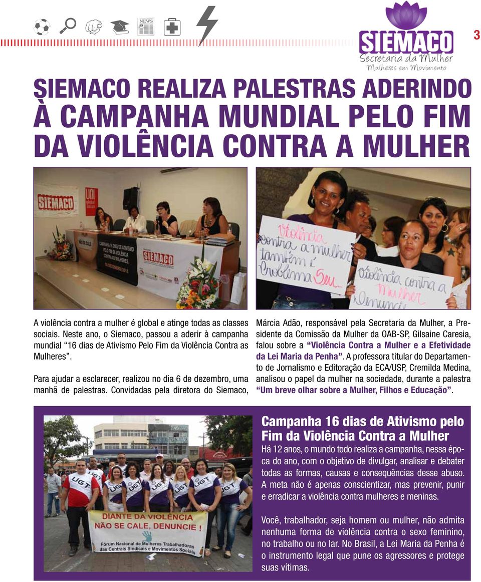 Convidadas pela diretora do Siemaco, Márcia Adão, responsável pela Secretaria da Mulher, a Presidente da Comissão da Mulher da OAB-SP, Gilsaine Caresia, falou sobre a Violência Contra a Mulher e a