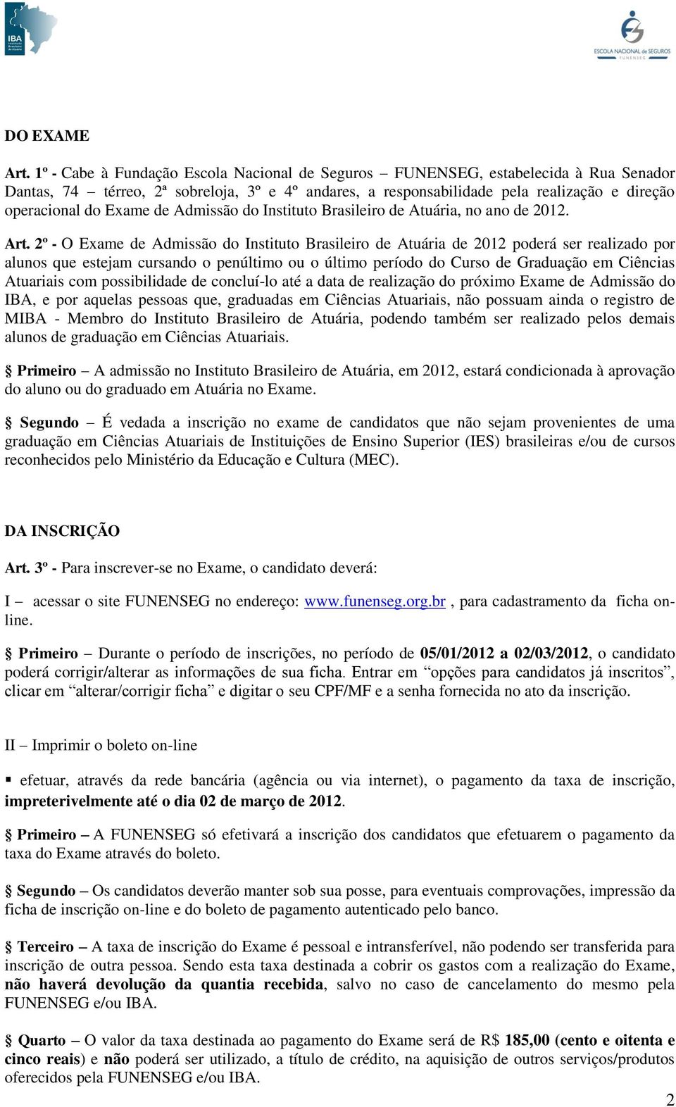 Exame de Admissão do Instituto Brasileiro de Atuária, no ano de 2012. Art.