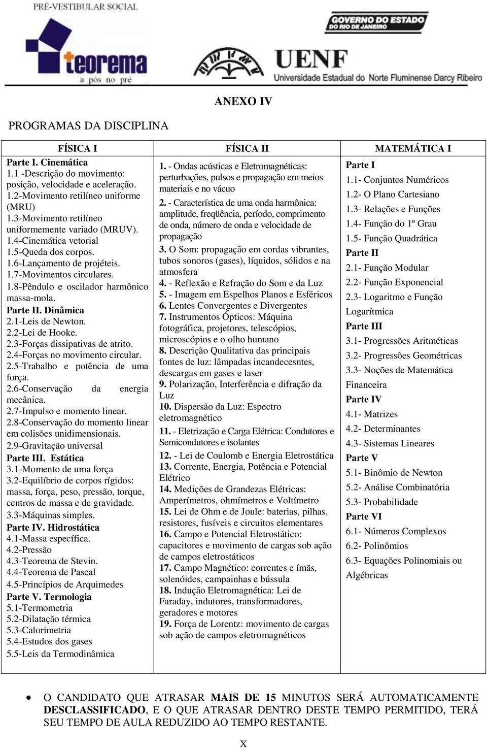 Parte II. Dinâmica 2.1-Leis de Newton. 2.2-Lei de Hooke. 2.3-Forças dissipativas de atrito. 2.4-Forças no movimento circular. 2.5-Trabalho e potência de uma força. 2.6-Conservação da energia mecânica.