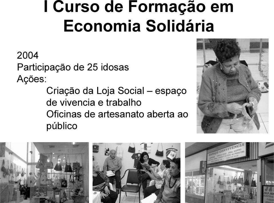 Criação da Loja Social espaço de vivencia e