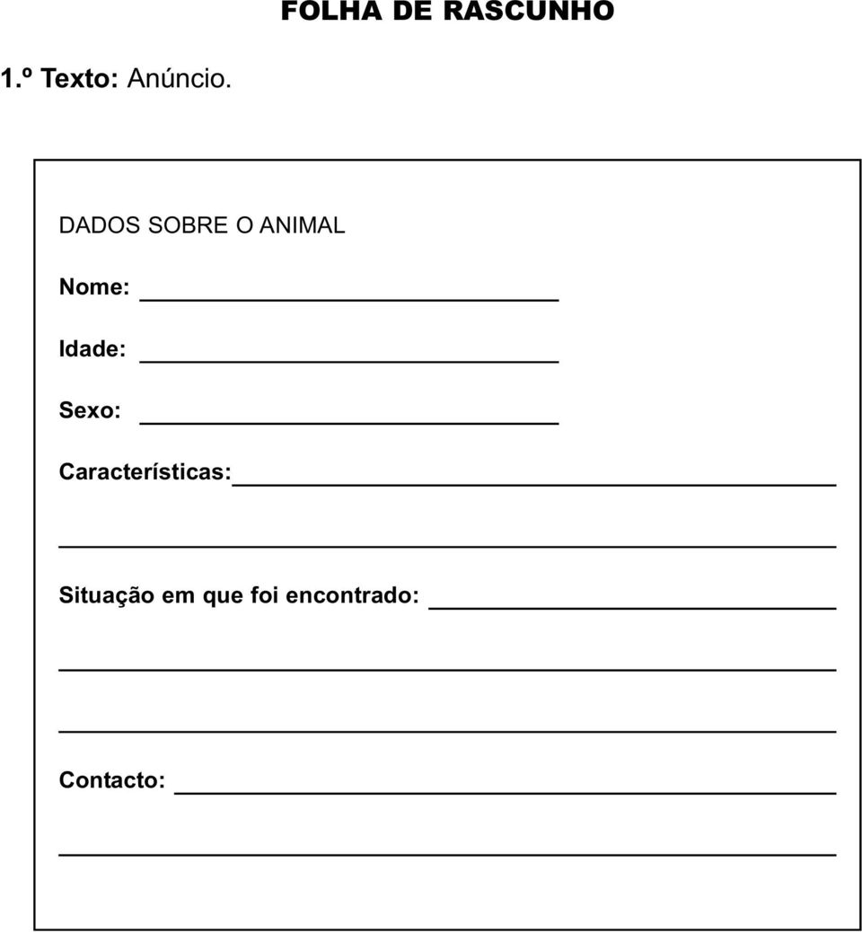 DADOS SOBRE O ANIMAL Nome: Idade: