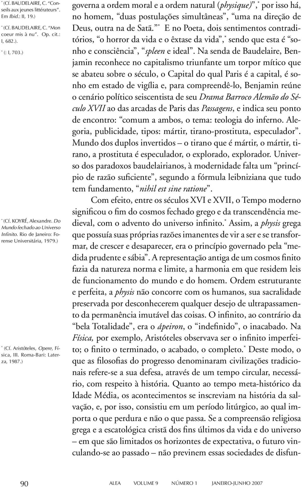 ) governa a ordem moral e a ordem natural (physique), por isso há, no homem, duas postulações simultâneas, uma na direção de Deus, outra na de Satã.