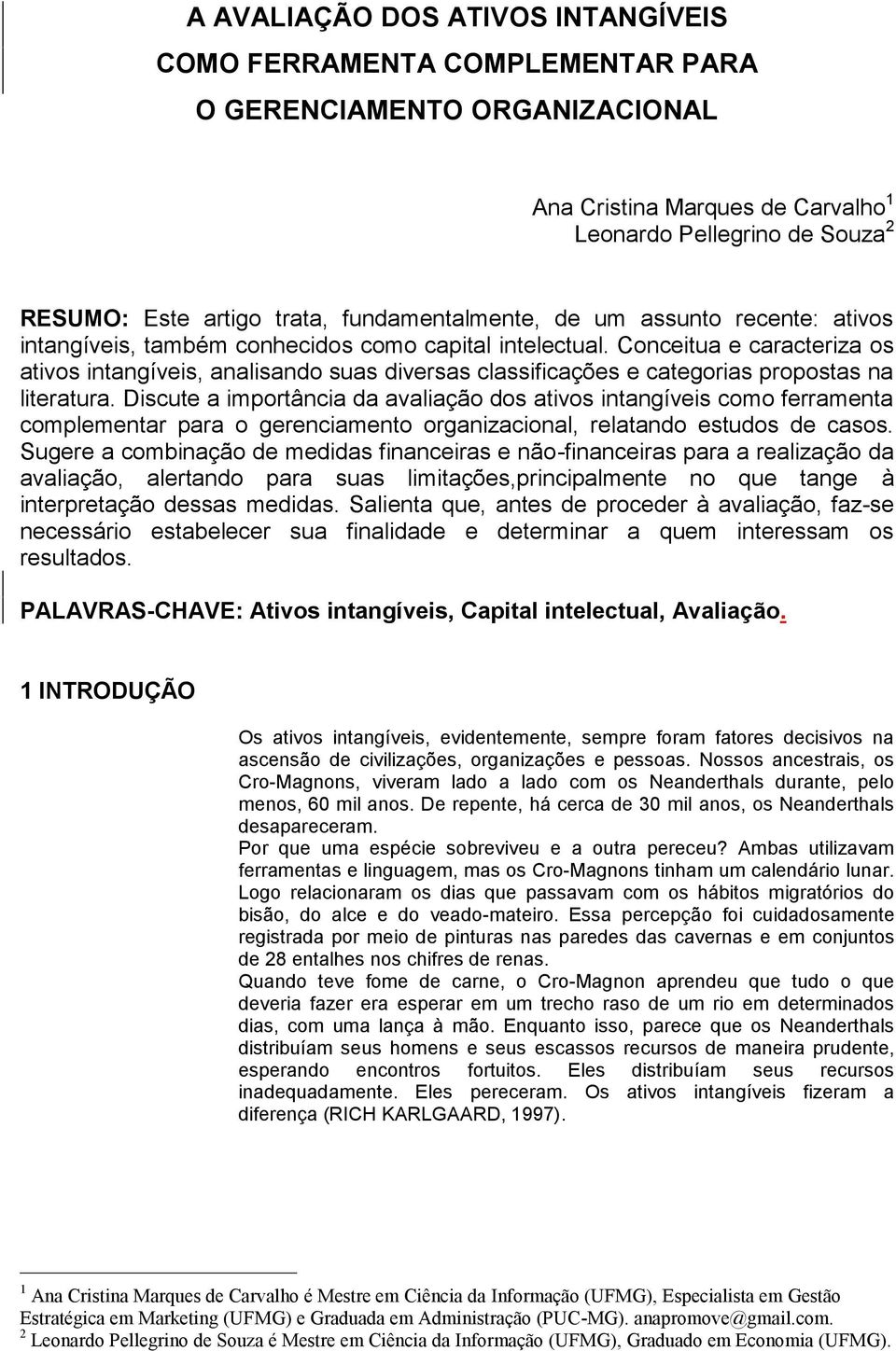 Conceitua e caracteriza os ativos intangíveis, analisando suas diversas classificações e categorias propostas na literatura.