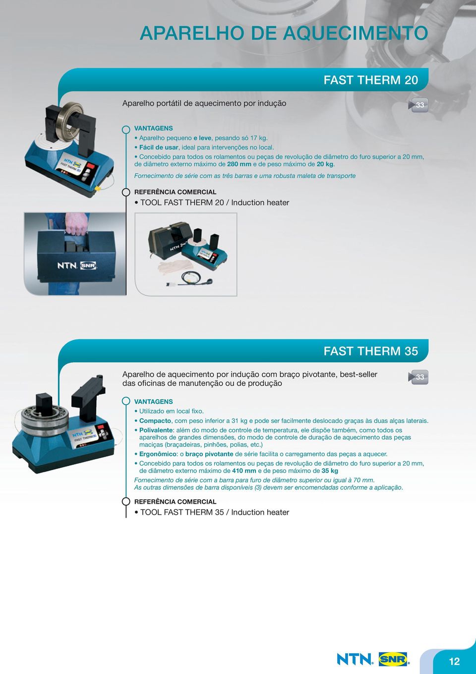 Fornecimento de série com as três barras e uma robusta maleta de transporte REFERÊNCIA COMERCIAL TOOL FAST THERM 20 / Induction heater FAST THERM 35 Aparelho de aquecimento por indução com braço