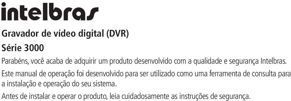 Este manual de operação foi desenvolvido para ser utilizado como uma ferramenta de