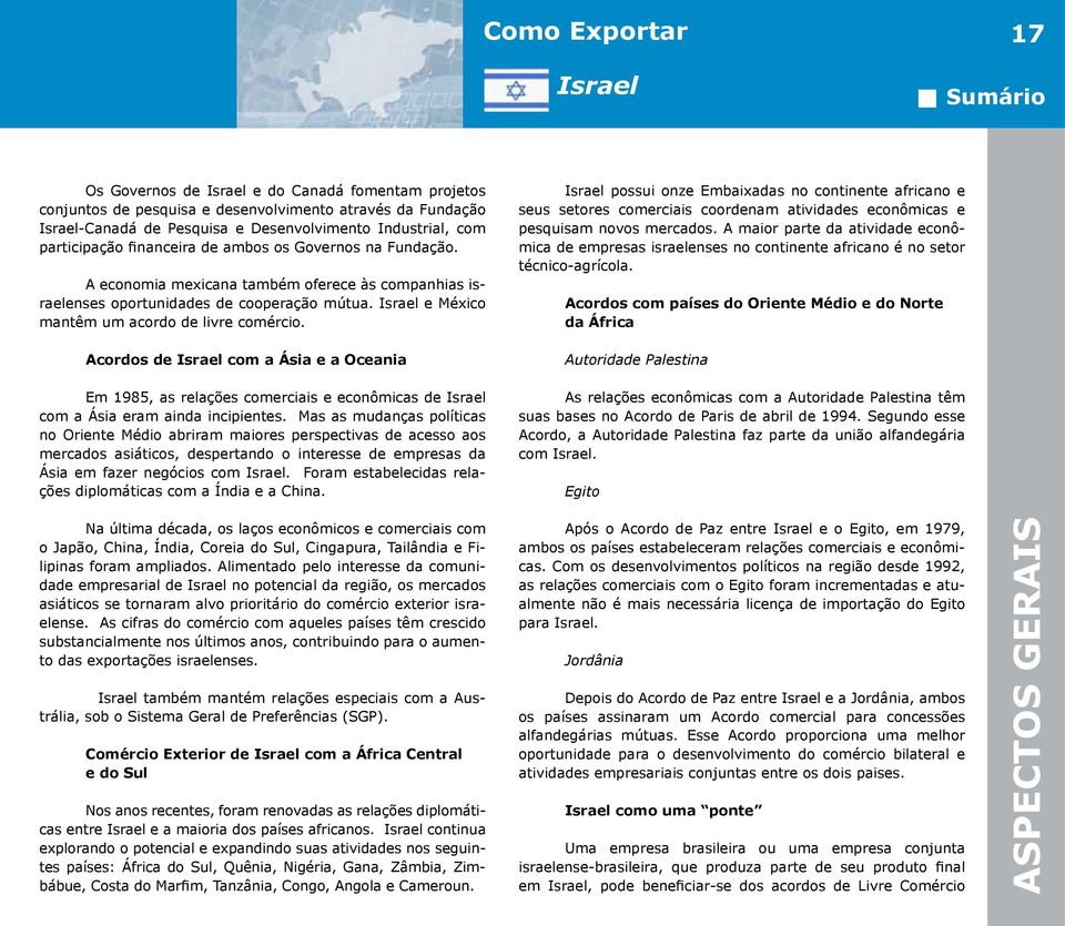 Acordos de com a Ásia e a Oceania Em 1985, as relações comerciais e econômicas de com a Ásia eram ainda incipientes.