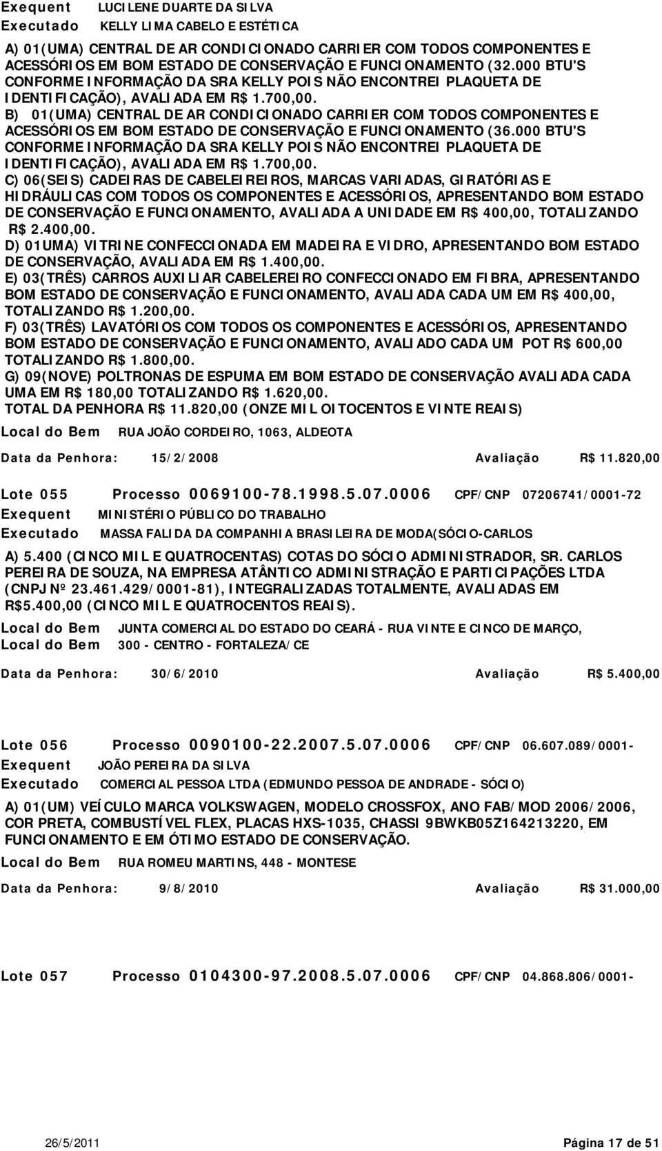 B) 01(UMA) CENTRAL DE AR CONDICIONADO CARRIER COM TODOS COMPONENTES E ACESSÓRIOS EM BOM ESTADO DE CONSERVAÇÃO E FUNCIONAMENTO (36.