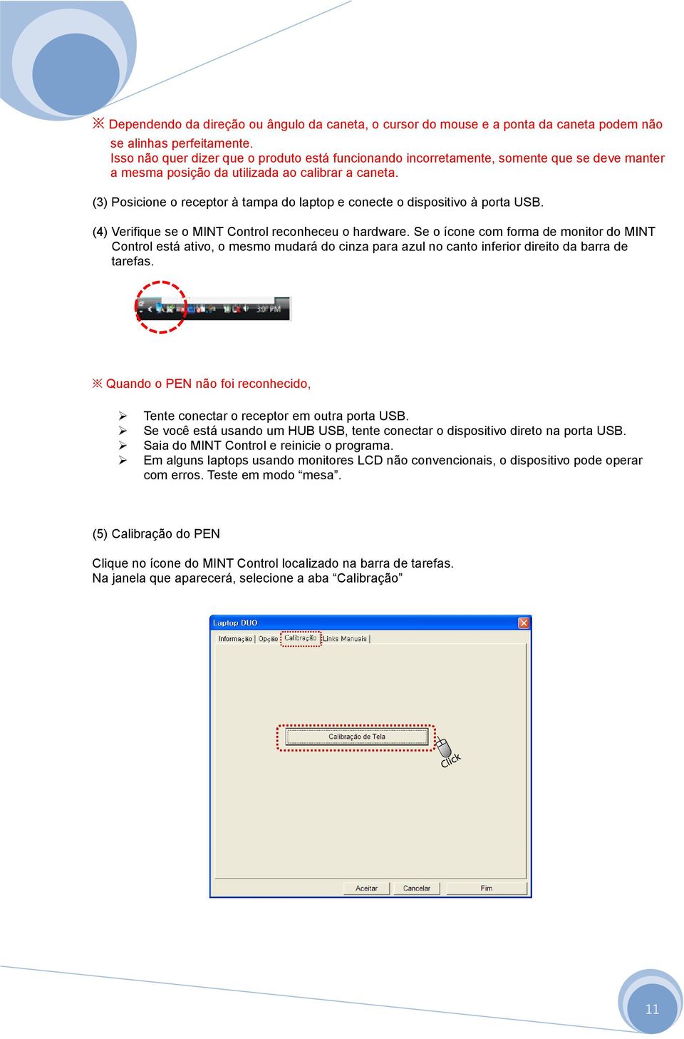 (3) Posicione o receptor à tampa do laptop e conecte o dispositivo à porta USB. (4) Verifique se o MINT Control reconheceu o hardware.