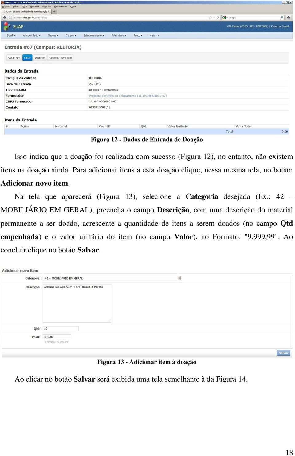 : 42 MOBILIÁRIO EM GERAL), preencha o campo Descrição, com uma descrição do material permanente a ser doado, acrescente a quantidade de itens a serem doados (no campo Qtd