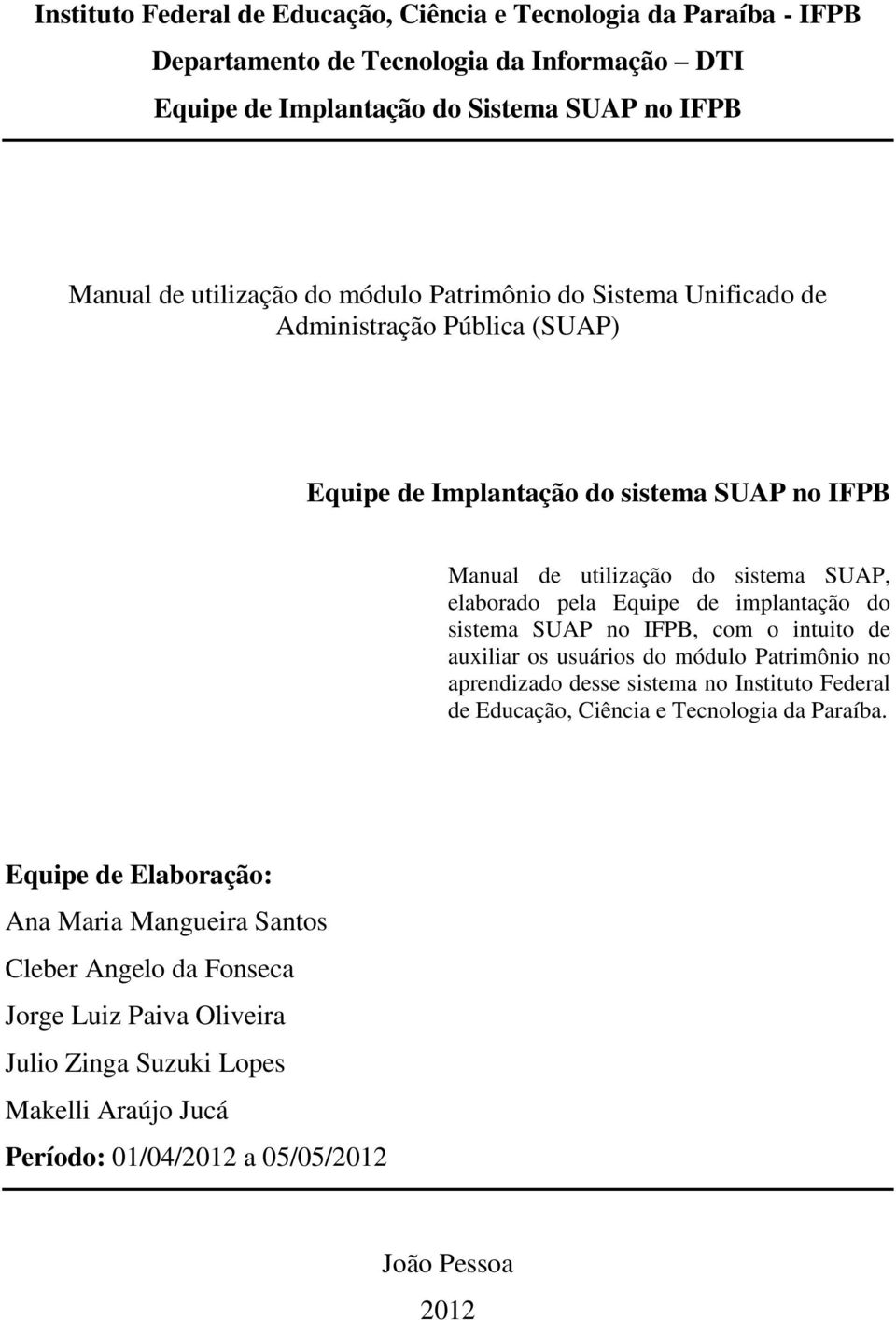 implantação do sistema SUAP no IFPB, com o intuito de auxiliar os usuários do módulo Patrimônio no aprendizado desse sistema no Instituto Federal de Educação, Ciência e Tecnologia da