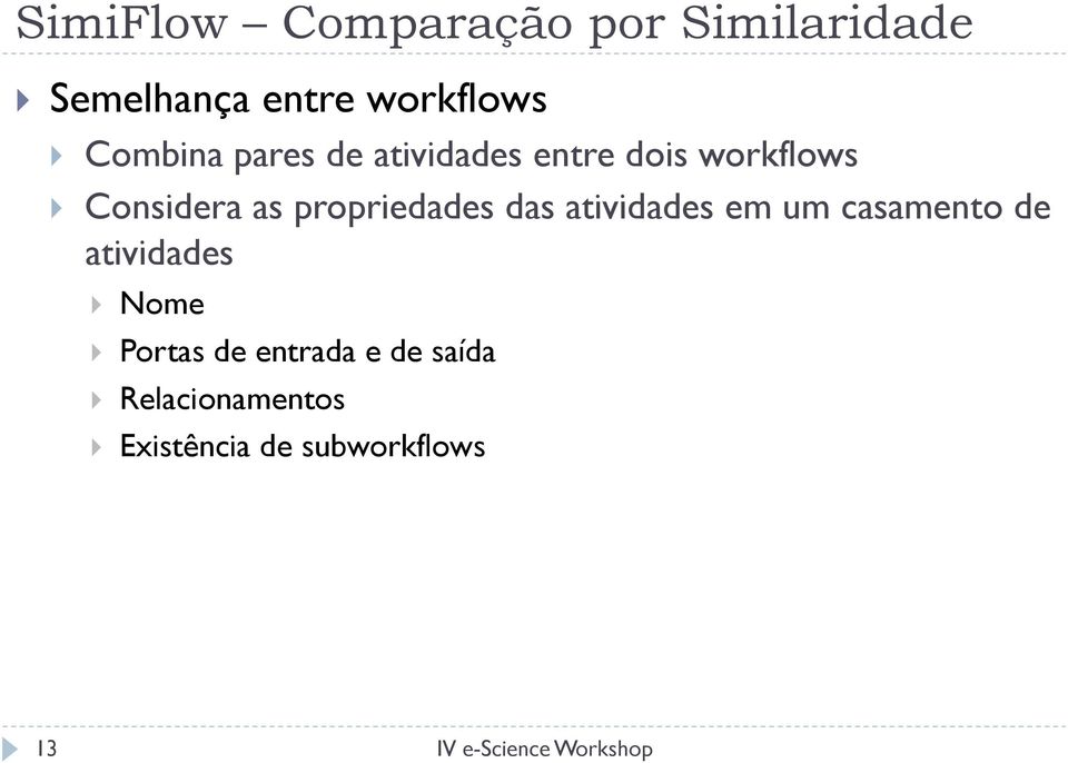 propriedades das atividades em um casamento de atividades } Nome }