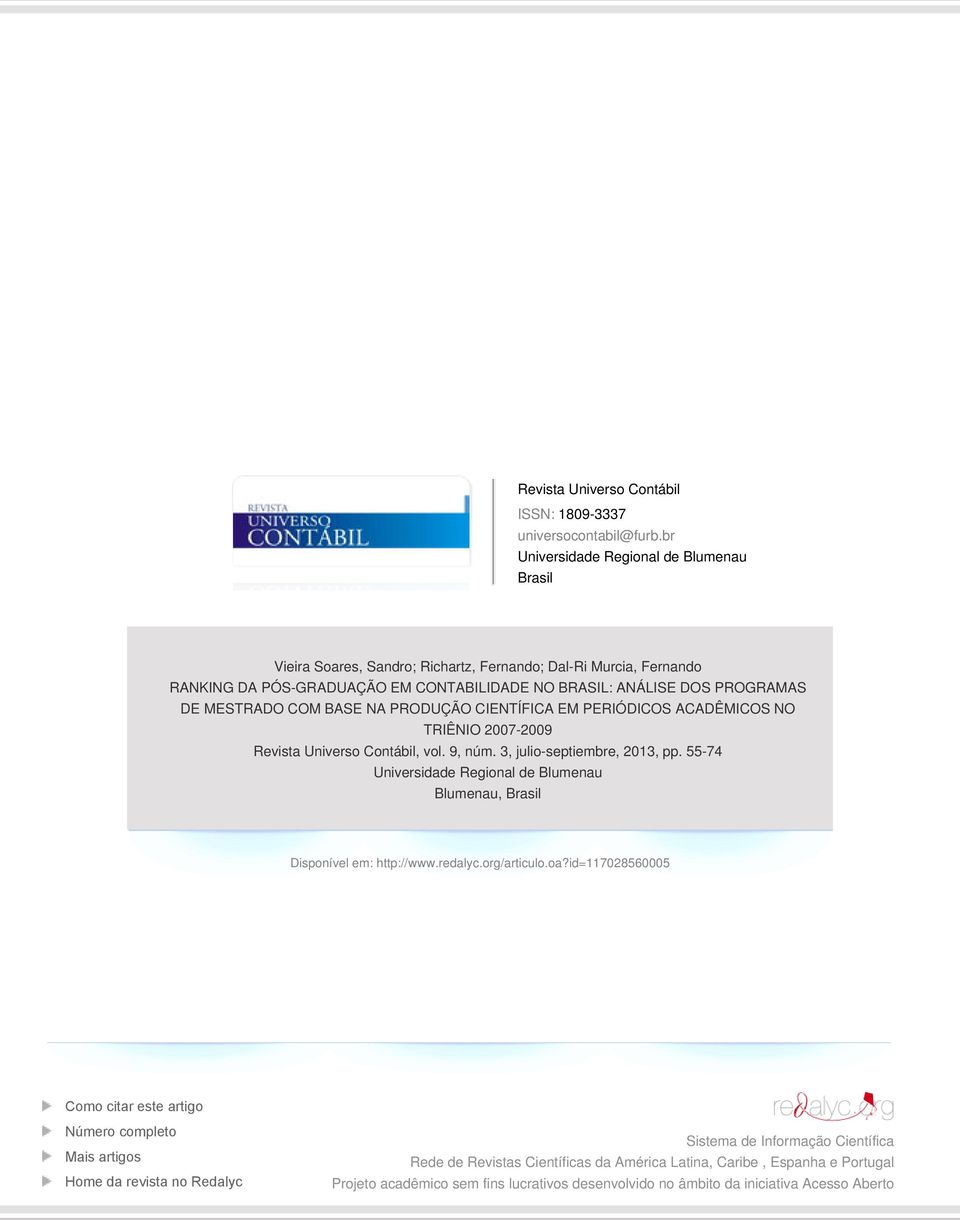 COM BASE NA PRODUÇÃO CIENTÍFICA EM PERIÓDICOS ACADÊMICOS NO TRIÊNIO 2007-2009 Revista Universo Contábil, vol. 9, núm. 3, julio-septiembre, 2013, pp.