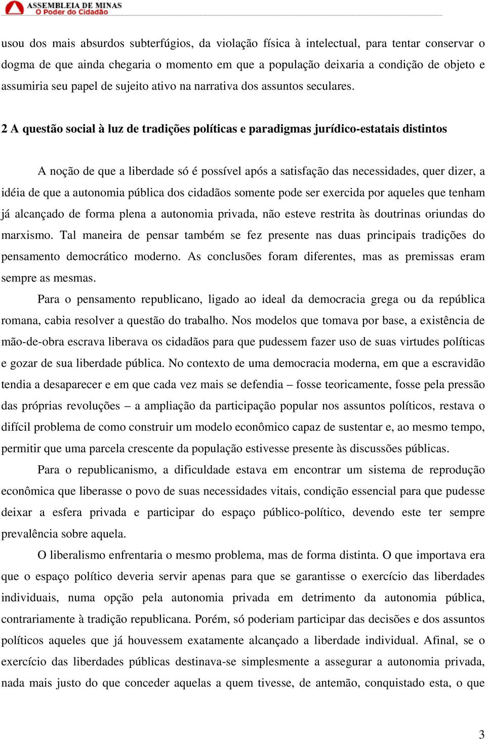 2 A questão social à luz de tradições políticas e paradigmas jurídico-estatais distintos A noção de que a liberdade só é possível após a satisfação das necessidades, quer dizer, a idéia de que a