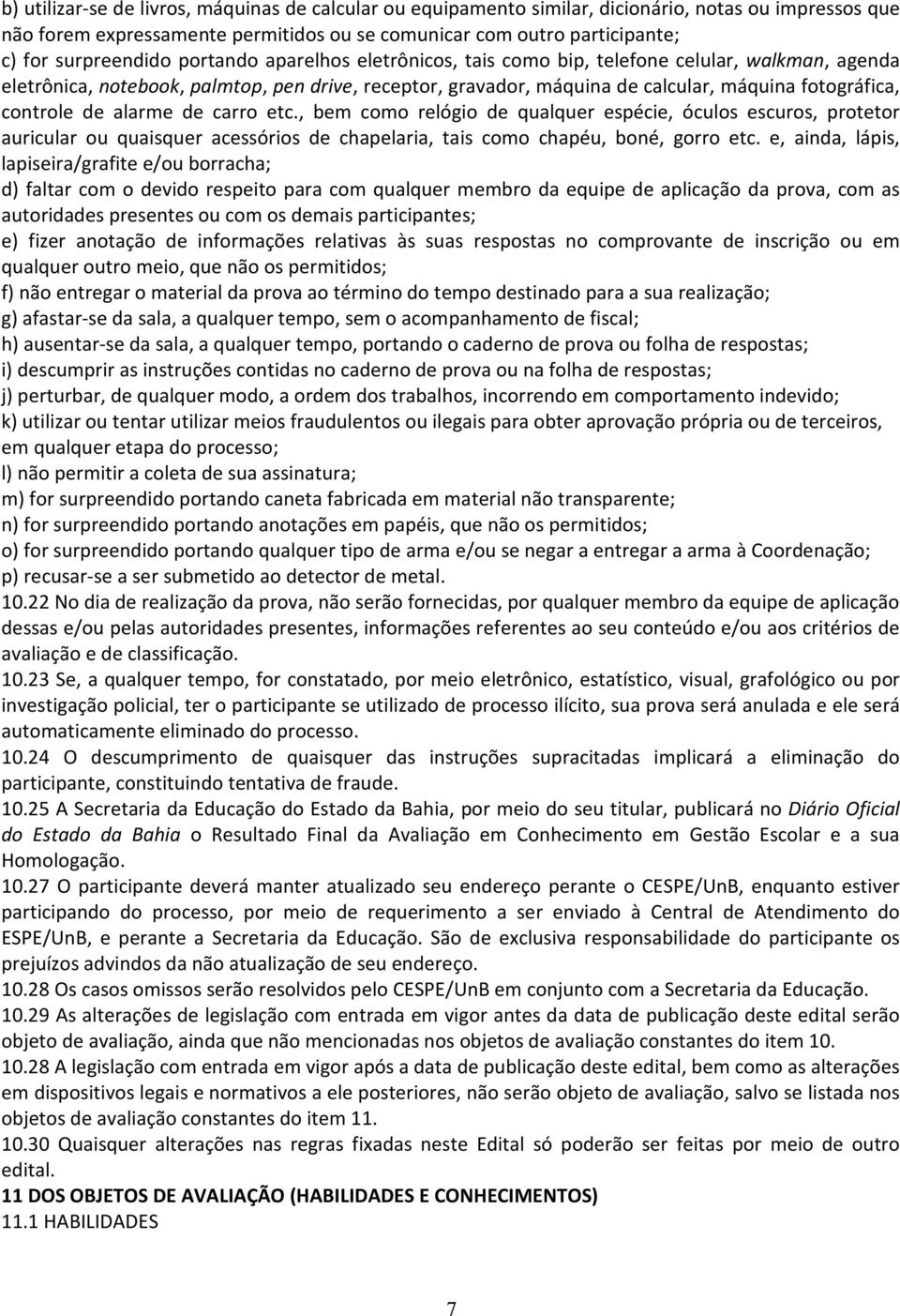 controle de alarme de carro etc., bem como relógio de qualquer espécie, óculos escuros, protetor auricular ou quaisquer acessórios de chapelaria, tais como chapéu, boné, gorro etc.