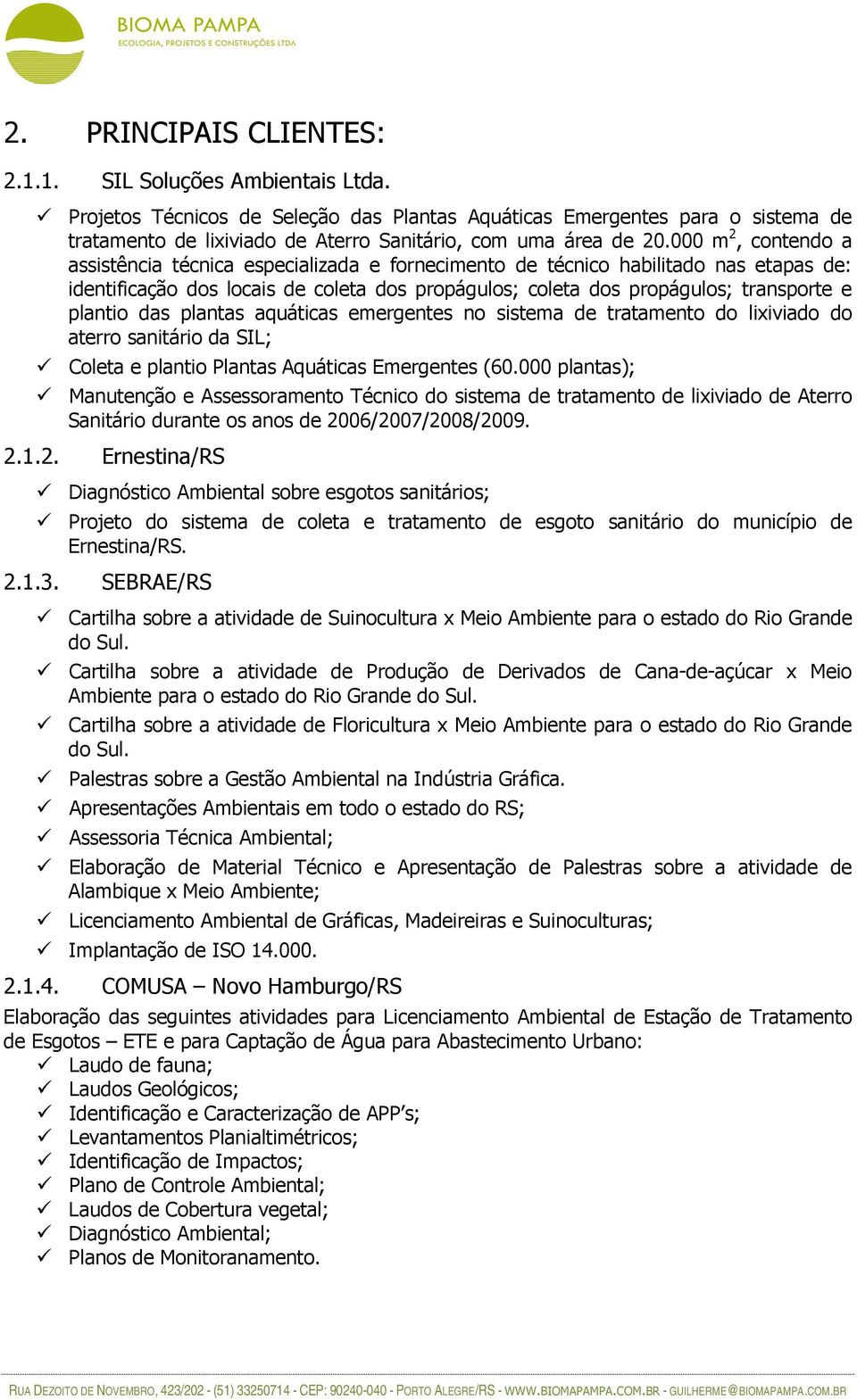 000 m 2, contendo a assistência técnica especializada e fornecimento de técnico habilitado nas etapas de: identificação dos locais de coleta dos propágulos; coleta dos propágulos; transporte e