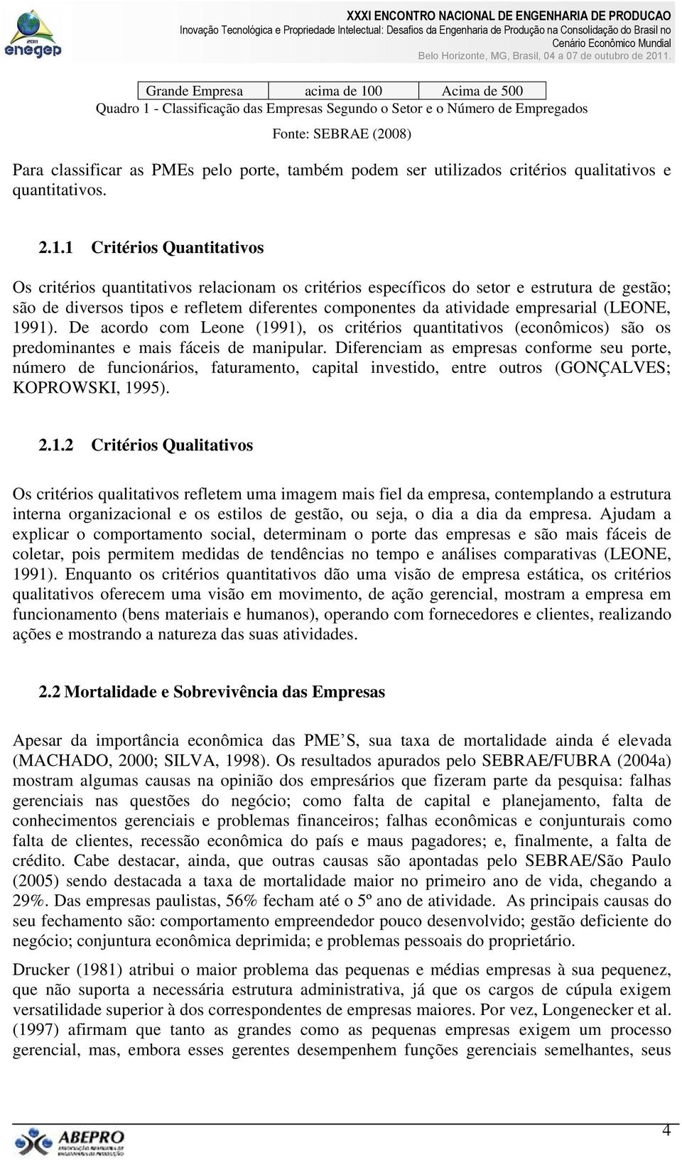 1 Critérios Quantitativos Os critérios quantitativos relacionam os critérios específicos do setor e estrutura de gestão; são de diversos tipos e refletem diferentes componentes da atividade