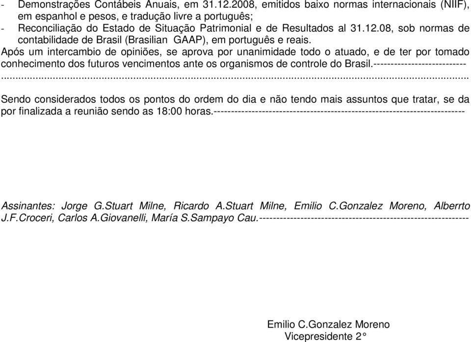 08, sob normas de contabilidade de Brasil (Brasilian GAAP), em português e reais.