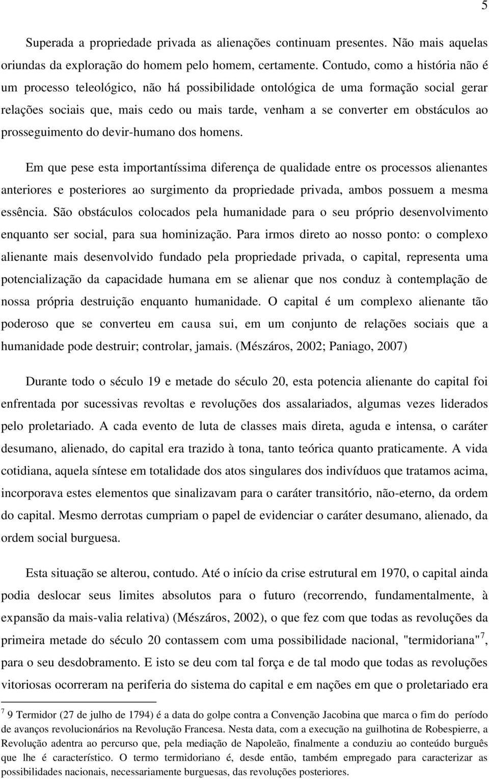 ao prosseguimento do devir-humano dos homens.