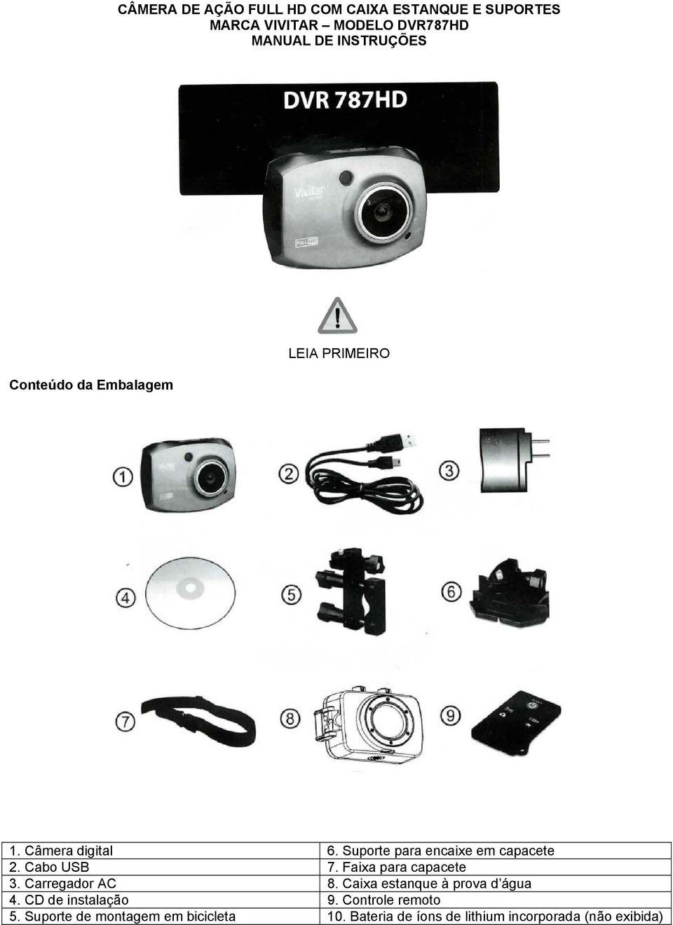 Cabo USB 7. Faixa para capacete 3. Carregador AC 8. Caixa estanque à prova d água 4.