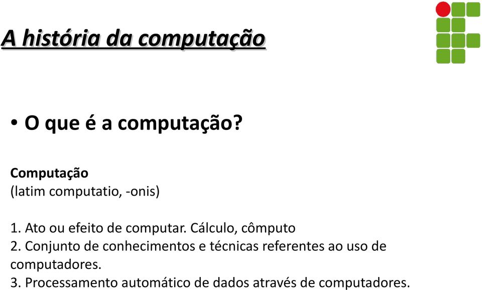 Conjunto de conhecimentos e técnicas referentes ao uso de