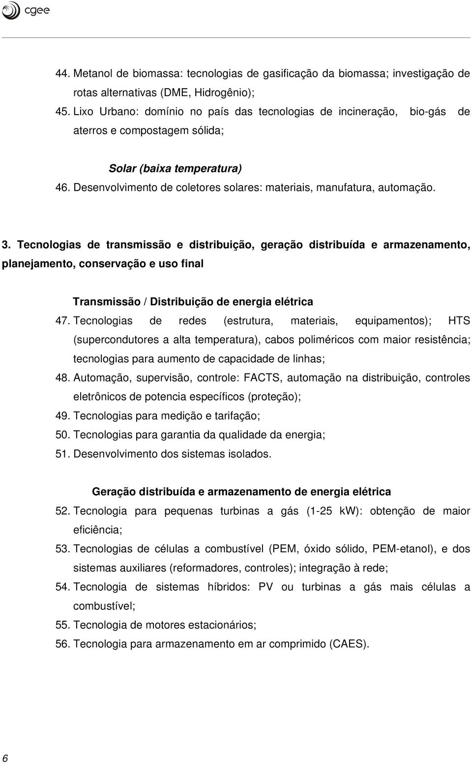 Desenvolvimento de coletores solares: materiais, manufatura, automação. 3.