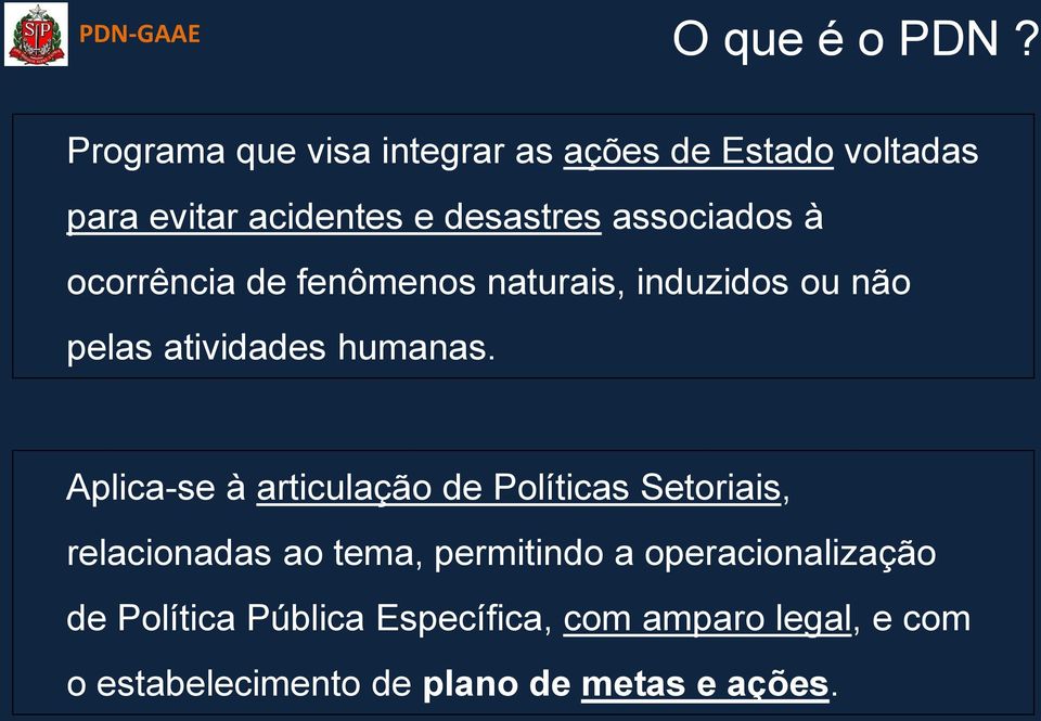 à ocorrência de fenômenos naturais, induzidos ou não pelas atividades humanas.