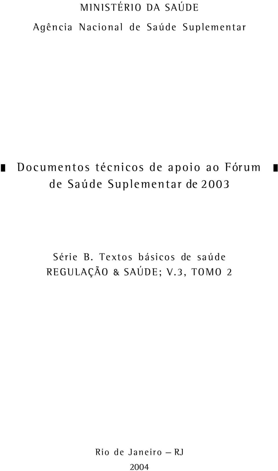 Saúde Suplementar de 2003 Série B.