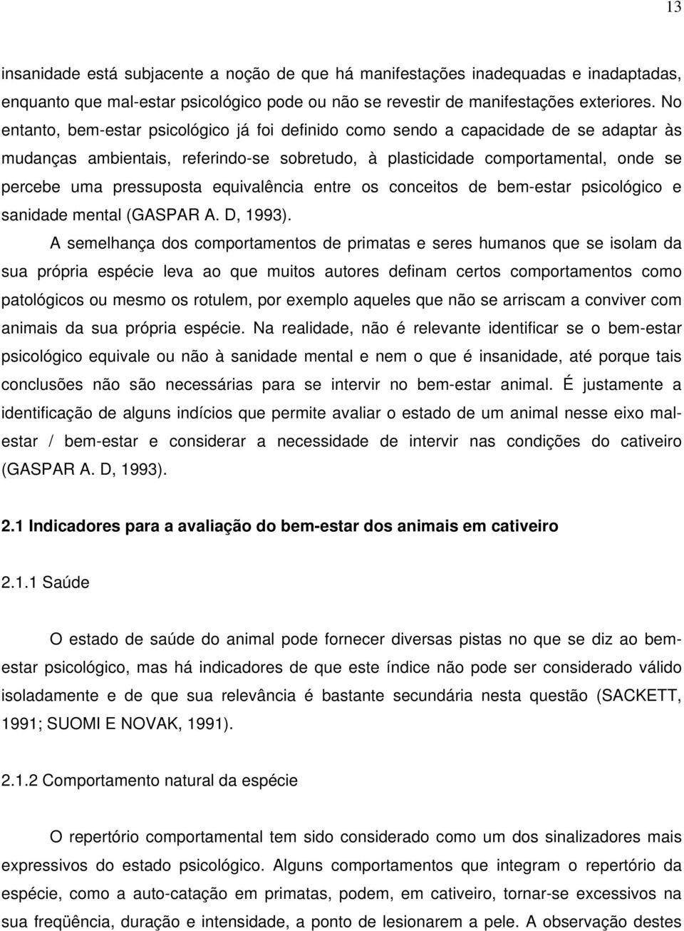 equivalência entre os conceitos de bem-estar psicológico e sanidade mental (GASPAR A. D, 1993).