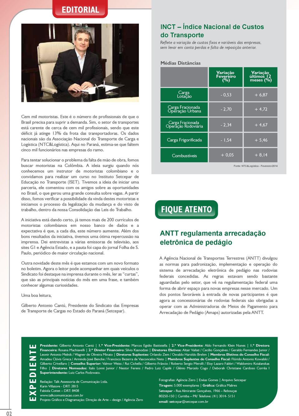 Sim, o setor de transportes está carente de cerca de cem mil profissionais, sendo que este déficit já atinge 13% da frota das transportadoras.