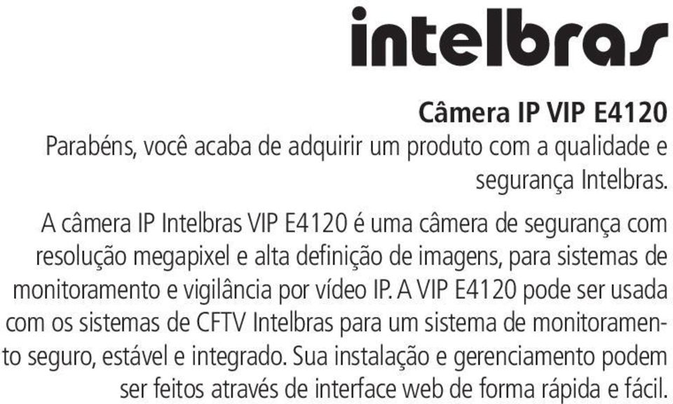 sistemas de monitoramento e vigilância por vídeo IP.