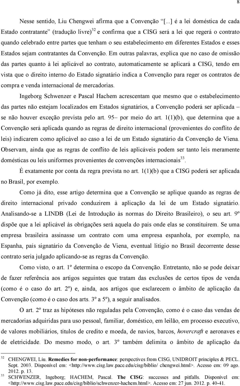 diferentes Estados e esses Estados sejam contratantes da Convenção.