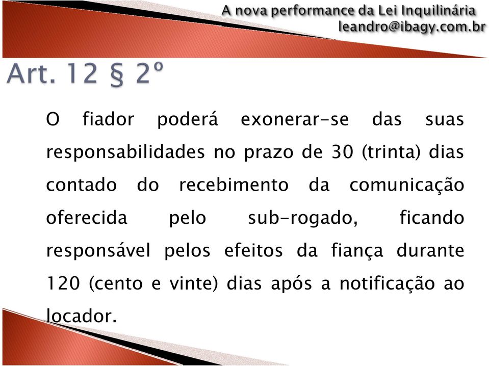 oferecida pelo sub-rogado, ficando responsável pelos efeitos da