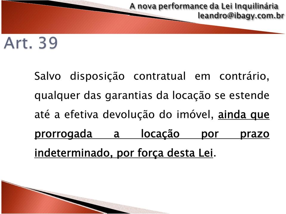 a efetiva devolução do imóvel, ainda que