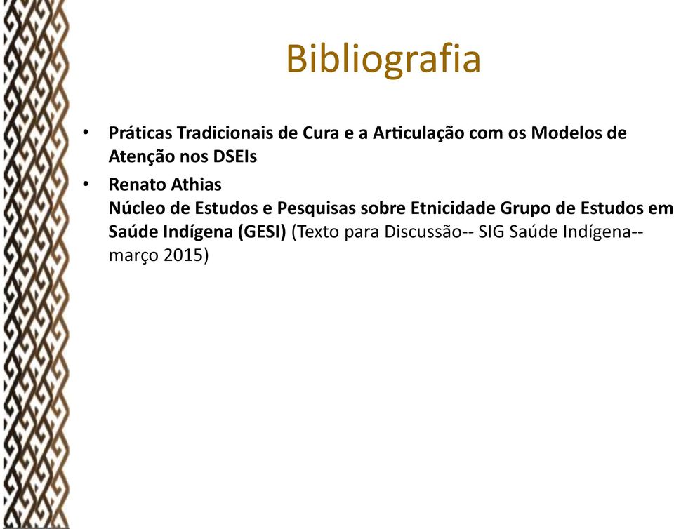 e Pesquisas sobre Etnicidade Grupo de Estudos em Saúde Indígena