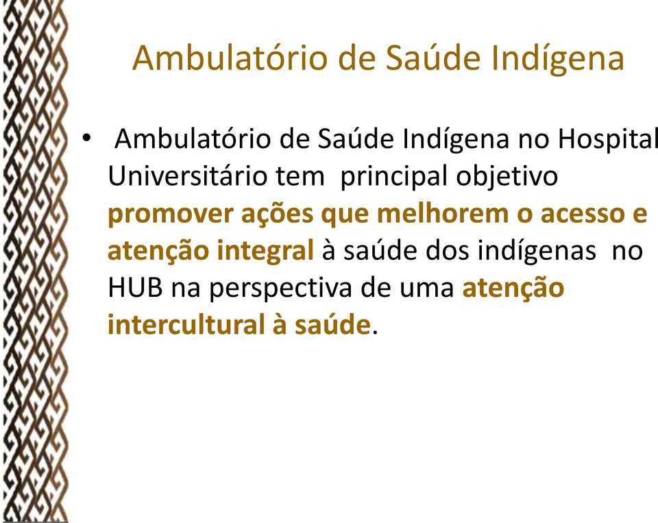 ações que melhorem o acesso e atenção integral à saúde dos