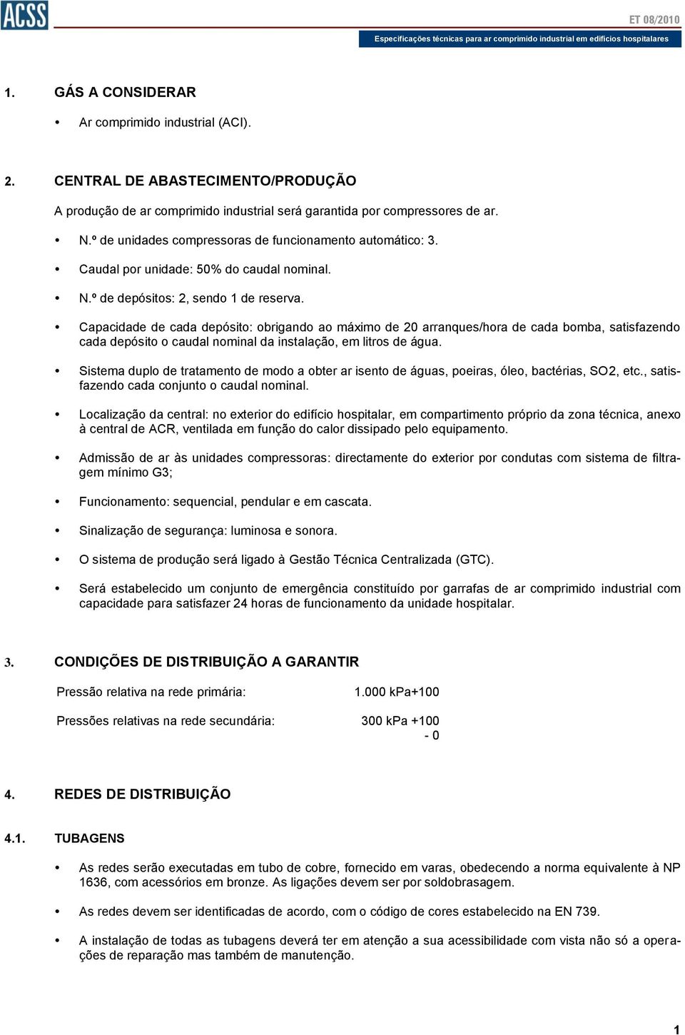 Caudal por unidade: 50% do caudal nominal. N.º de depósitos: 2, sendo 1 de reserva.