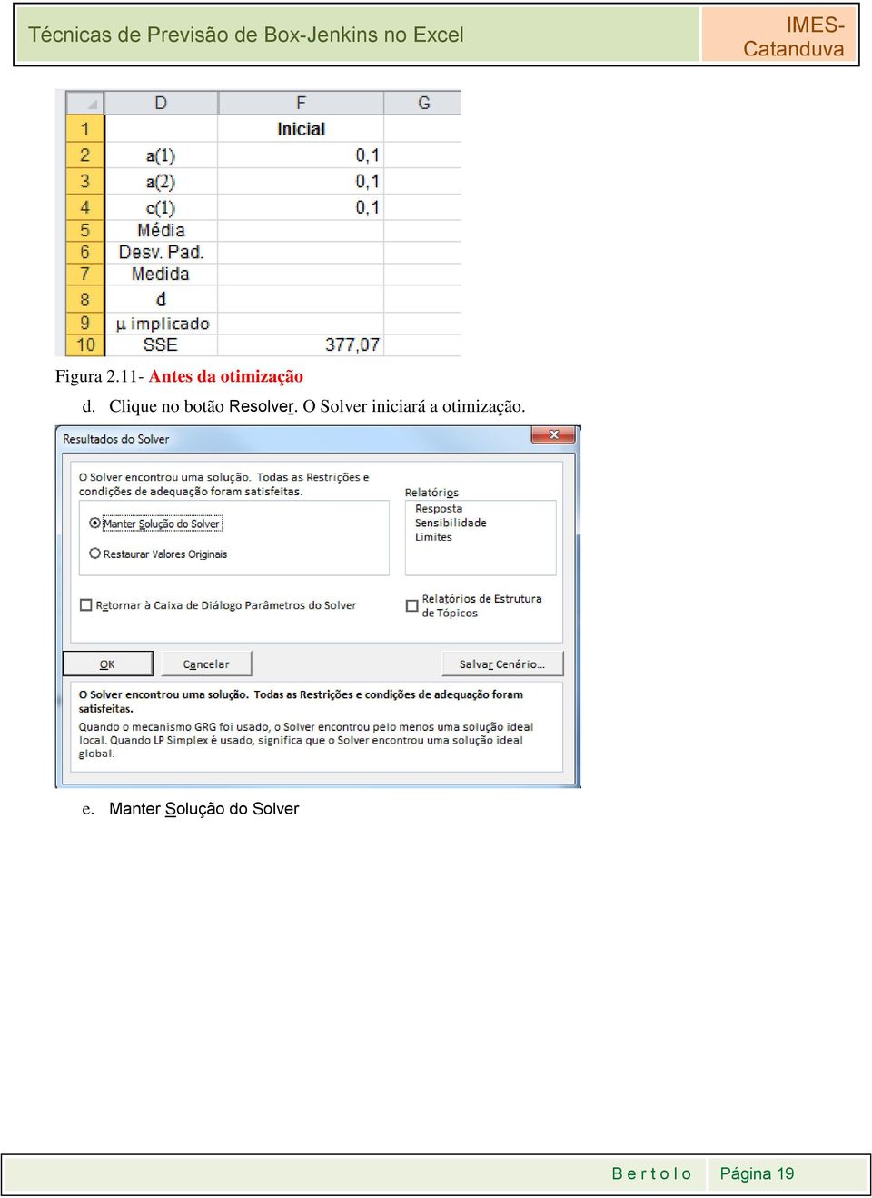 O Solver iniciará a otimização. e.