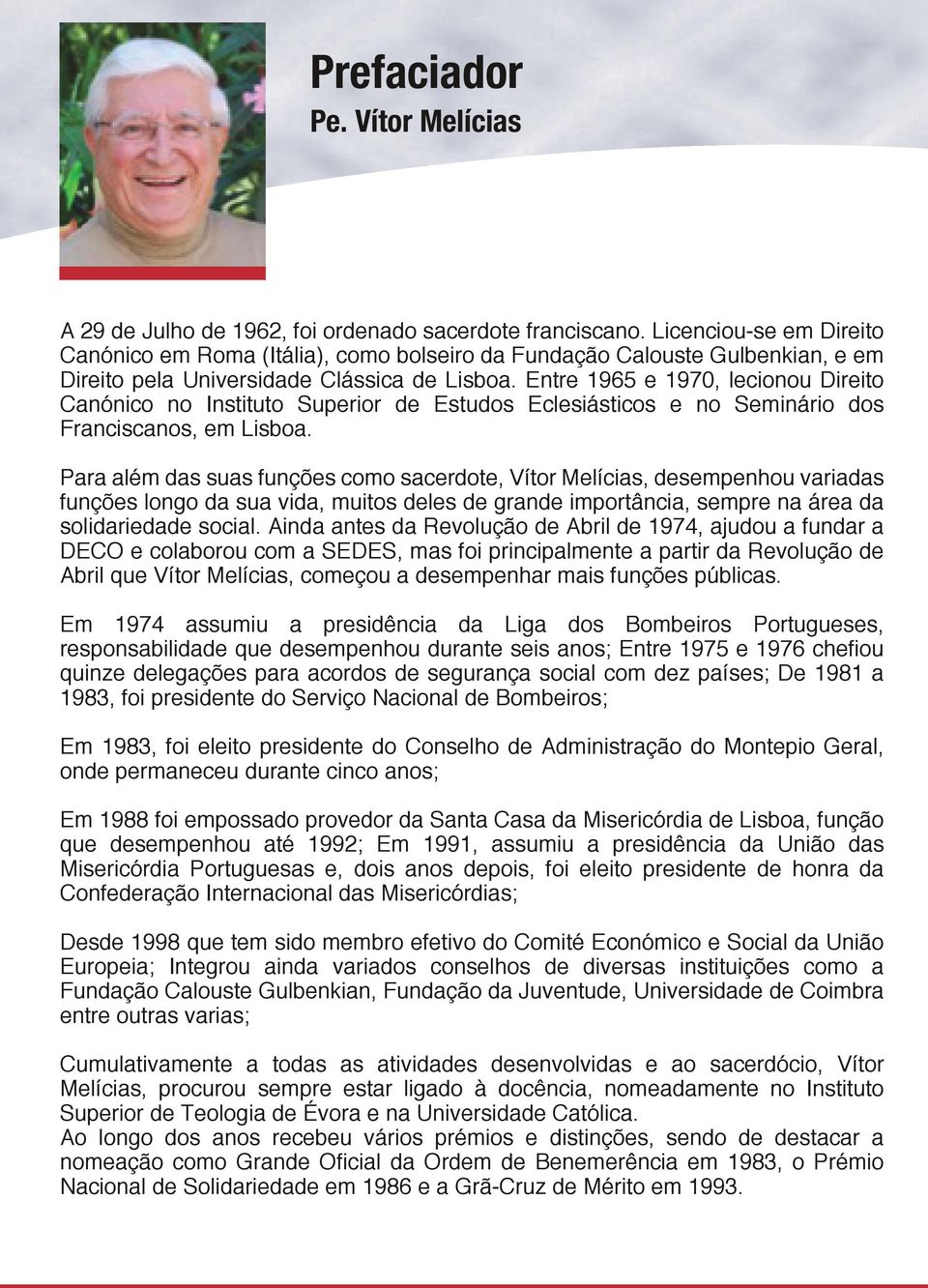 Entre 1965 e 1970, lecionou Direito Canónico no Instituto Superior de Estudos Eclesiásticos e no Seminário dos Franciscanos, em Lisboa.