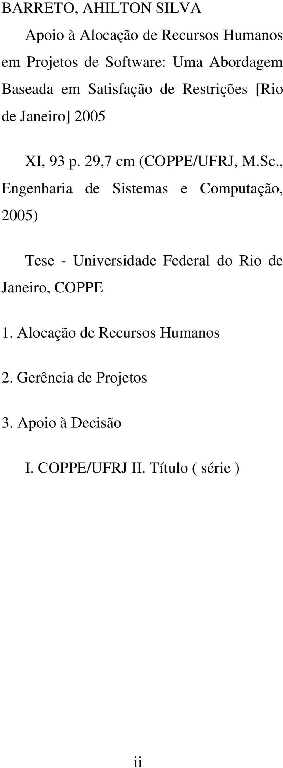 , Engenharia de Sistemas e Computação, 2005) Tese - Universidade Federal do Rio de Janeiro, COPPE 1.