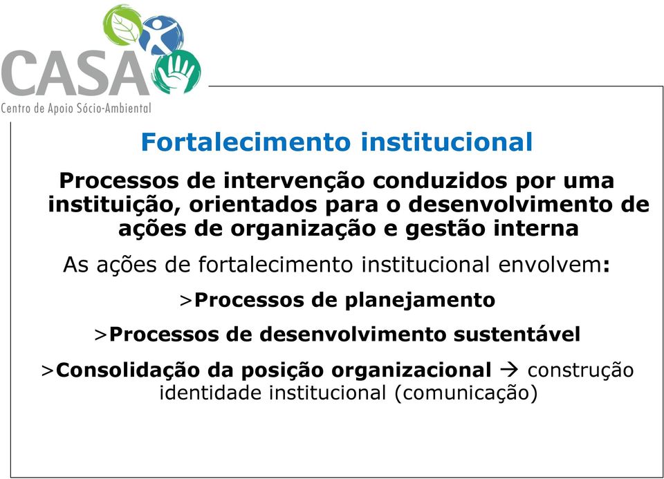 fortalecimento institucional envolvem: >Processos de planejamento >Processos de