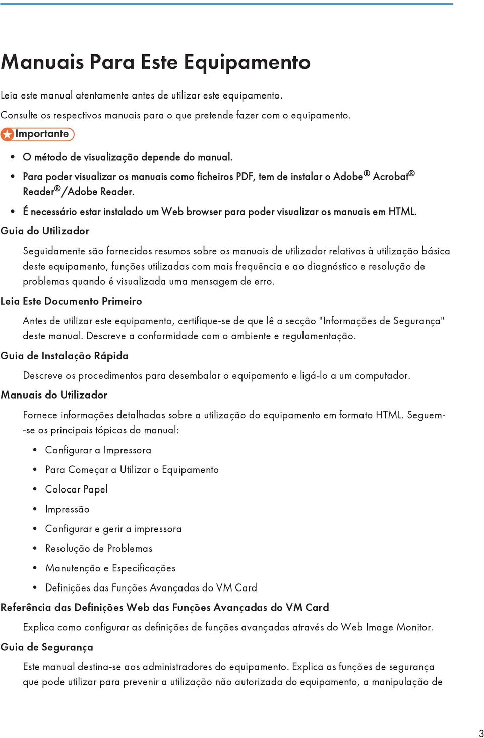 É necessário estar instalado um Web browser para poder visualizar os manuais em HTML.