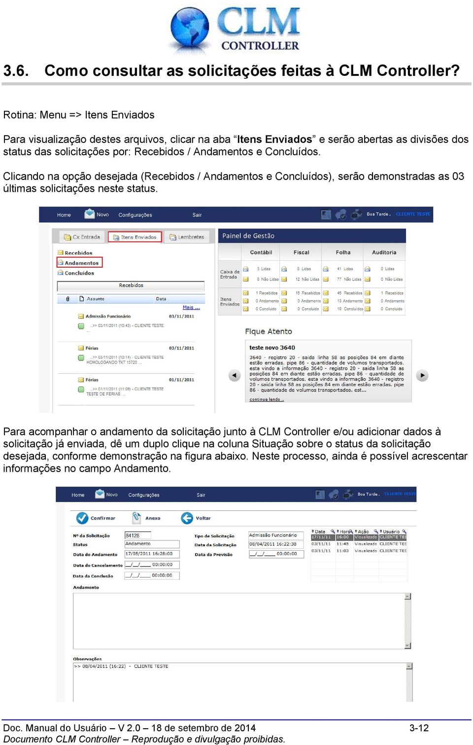 Concluídos. Clicando na opção desejada (Recebidos / Andamentos e Concluídos), serão demonstradas as 03 últimas solicitações neste status.