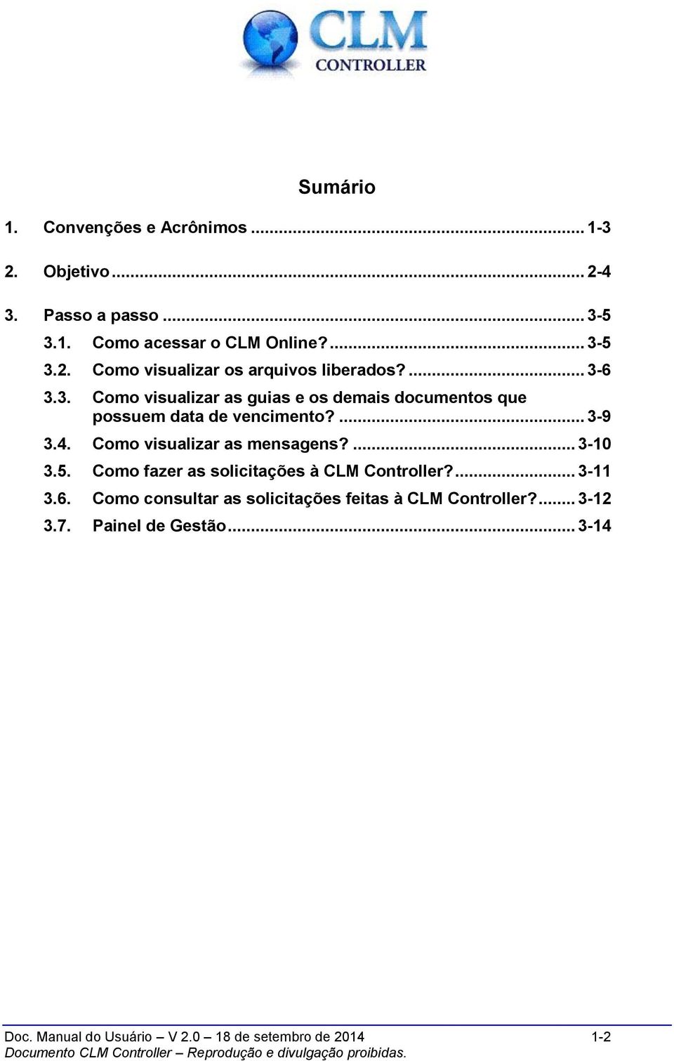 Como visualizar as mensagens?... 3-10 3.5. Como fazer as solicitações à CLM Controller?... 3-11 3.6.