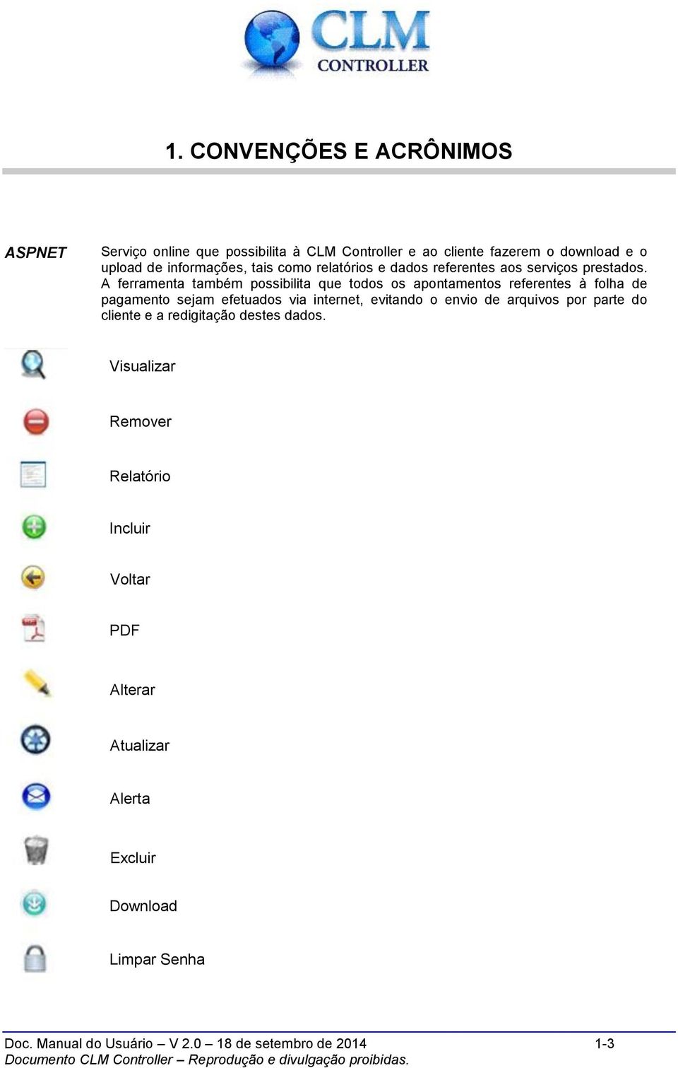 A ferramenta também possibilita que todos os apontamentos referentes à folha de pagamento sejam efetuados via internet, evitando o envio de