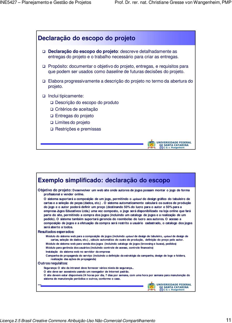 Elabora progressivamente a descrição do projeto no termo da abertura do projeto.