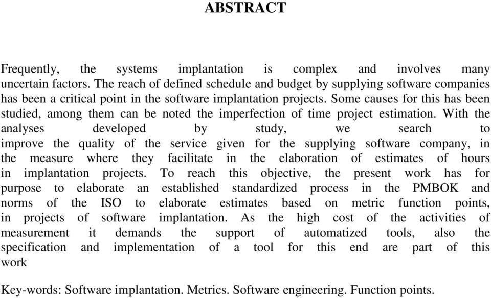 Some causes for this has been studied, among them can be noted the imperfection of time project estimation.